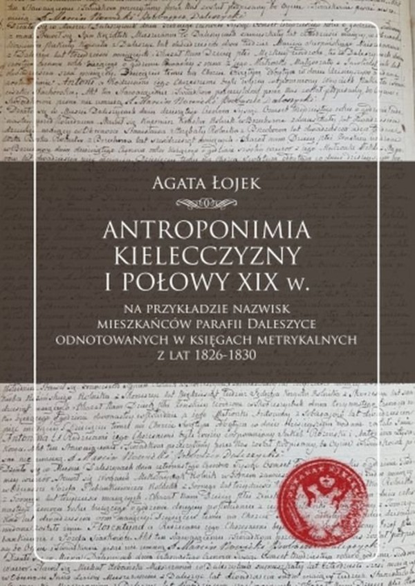 Antroponimia Kielecczyzny I połowy XIX w. na przykładzie nazwisk mieszkańców parafii Daleszyce