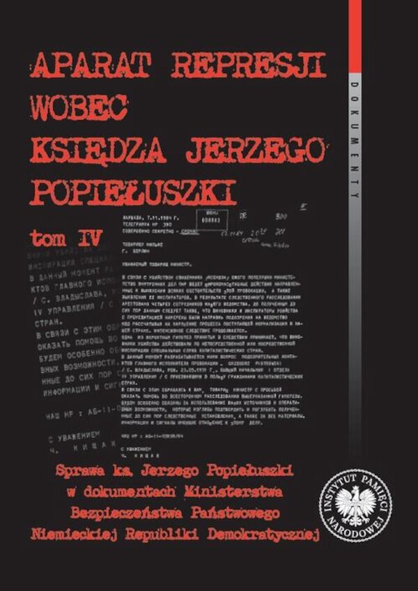 Aparat represji wobec księdza Jerzego Popiełuszki, t. 4. Sprawa ks. Jerzego Popiełuszki w dokumentach Ministerstwa Bezpieczeństwa Państwowego Niemieckiej Republiki Demokratycznej - mobi, epub