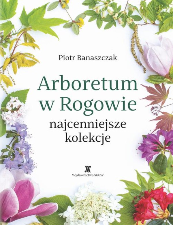 Arboretum w Rogowie - najcenniejsze kolekcje - pdf