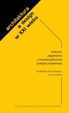 Architektura a design w XXI wieku - pdf Wybrane zagadnienia z interdyscyplinarnej praktyki projektowej