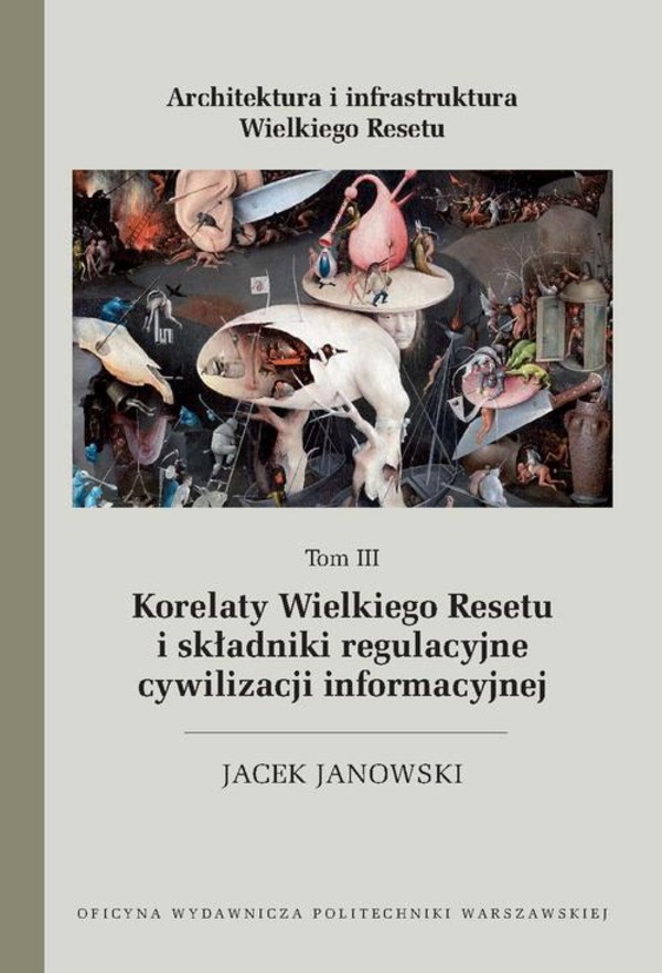 Architektura i infrastruktura Wielkiego Resetu. Tom III. Korelaty Wielkiego Resetu i składniki regulacyjne cywilizacji informacyjnej - pdf