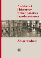 Okładka:Archiwiści i historycy wobec państwa i społeczeństwa 