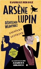 Fałszywy detektyw Arsene Lupin dżentelmen włamywacz Tom 2
