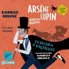 Ucieczka z więzienia - Audiobook mp3 Arsene Lupin - dżentelmen włamywacz Tom 3