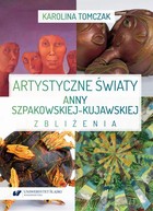 Artystyczne światy Anny Szpakowskiej-Kujawskiej - pdf Zbliżenia