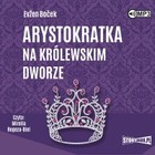 Arystokratka na królewskim dworze - Audiobook mp3