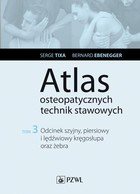Atlas osteopatycznych technik stawowych - mobi, epub Tom 3. Odcinek szyjny, piersiowy i lędźwiowy kręgosłupa oraz żebra