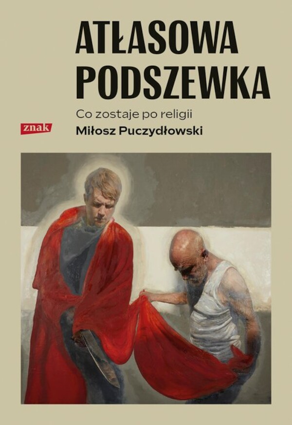 Atłasowa podszewka Co nam zostaje po religii Co nam zostaje po religii