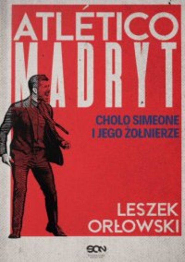 Atletico Madryt. Cholo Simeone i jego żołnierze - epub 2