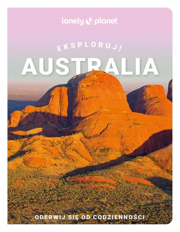 Australia Eksploruj! Lonely planet