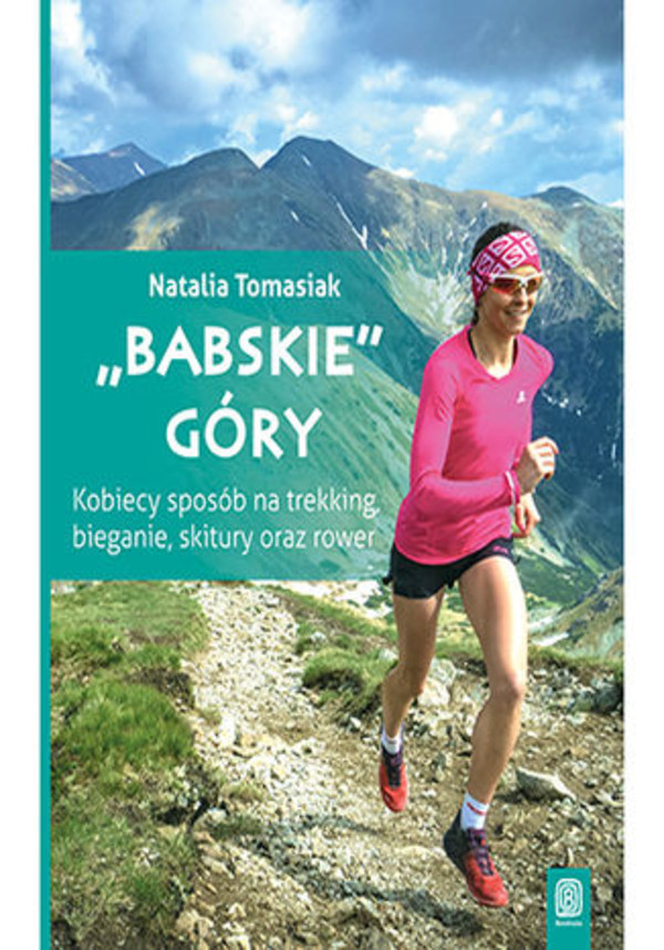 `Babskie` góry. Kobiecy sposób na trekking, bieganie, skitury oraz rower. Wydanie 1 - mobi, epub, pdf
