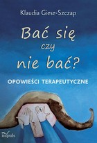 Bać się czy nie bać? - mobi, epub Opowieści terapeutyczne