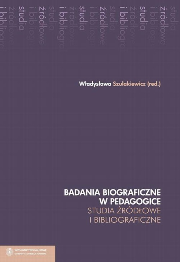 Badania biograficzne w pedagogice. Studia źródłowe i bibliograficzne - pdf