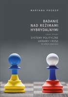 Badanie nad reżimami hybrydalnymi - pdf Case study systemy polityczne Ukrainy i Rosji w latach 2000-2012