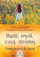 Bądź, myśl, czuj, działaj - pdf Przez śmierć do życia