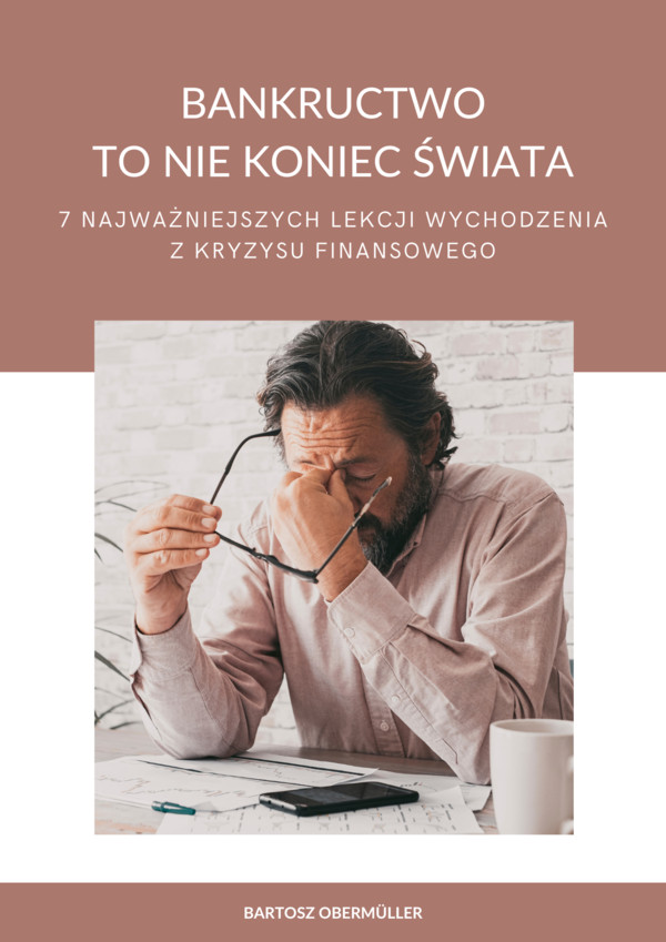 Bankructwo to nie koniec świata - 7 najważniejszych lekcji wychodzenia z kryzysu finansowego - pdf