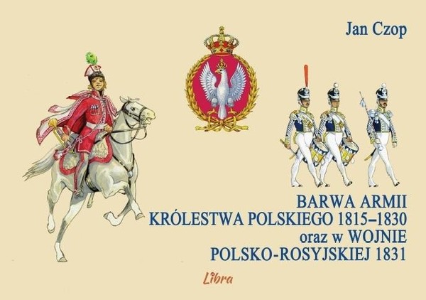 Barwa armii Królestwa Polskiego 1815&#8211;1830 oraz w wojnie polsko-rosyjskiej 1831