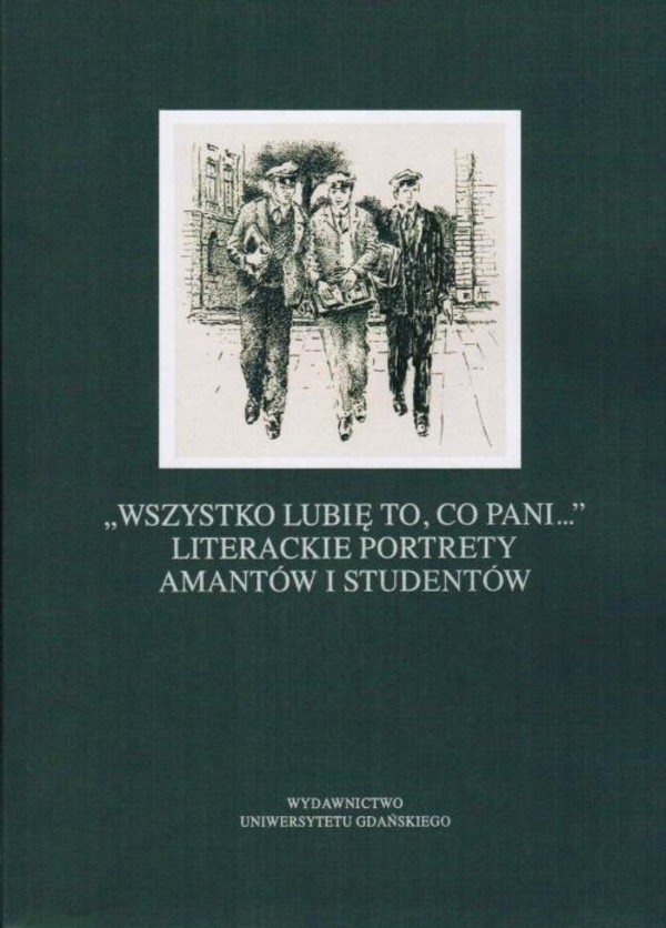 „Wszystko lubię to, co pani...” Literackie portrety amantów i studentów - pdf