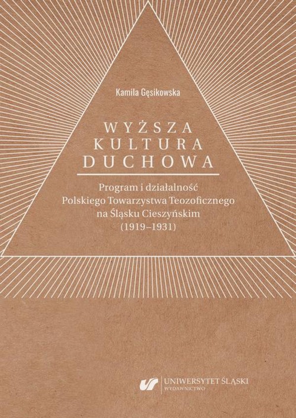 „Wyższa kultura duchowa”. Program i działalność Polskiego Towarzystwa Teozoficznego na Śląsku Cieszyńskim (1919–1931) - pdf