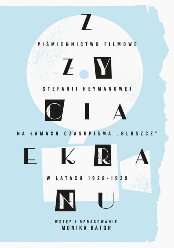 „Z życia ekranu”. Piśmiennictwo filmowe Stefanii Heymanowej na łamach czasopisma „Bluszcz” w latach 1928-1939 - pdf