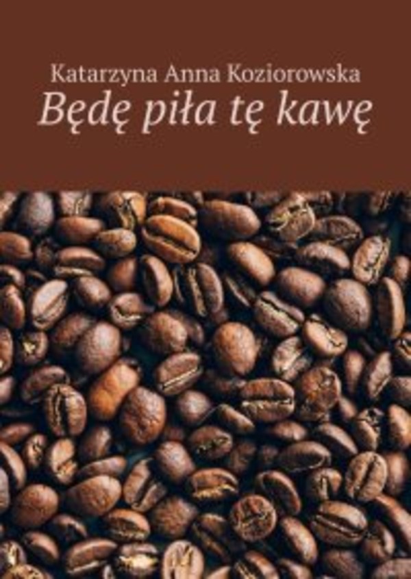 Będę piła tę kawę - mobi, epub