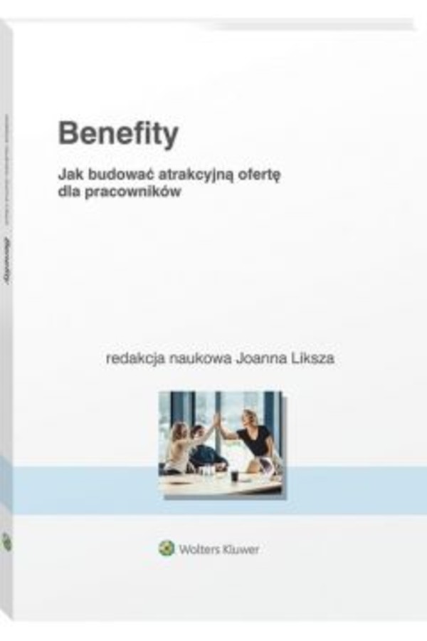 Benefity Jak budować atrakcyjną ofertę dla pracowników