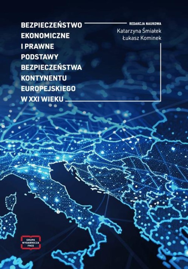 Bezpieczeństwo ekonomiczne i prawne podstawy bezpieczeństwa kontynentu europejskiego w XXI wieku - pdf
