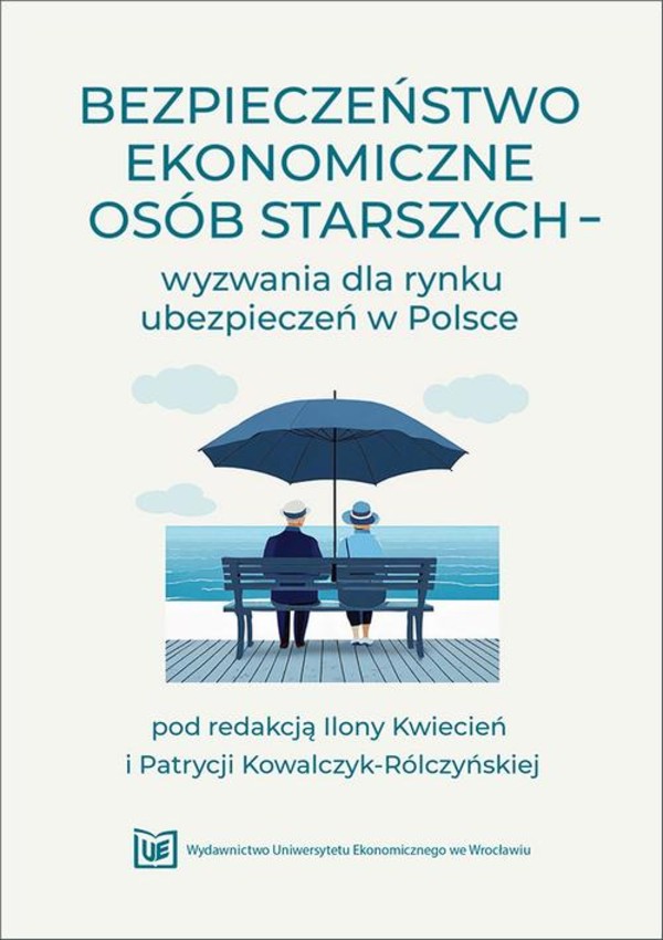 Bezpieczeństwo ekonomiczne osób starszych – wyzwania dla rynku ubezpieczeń w Polsce - pdf