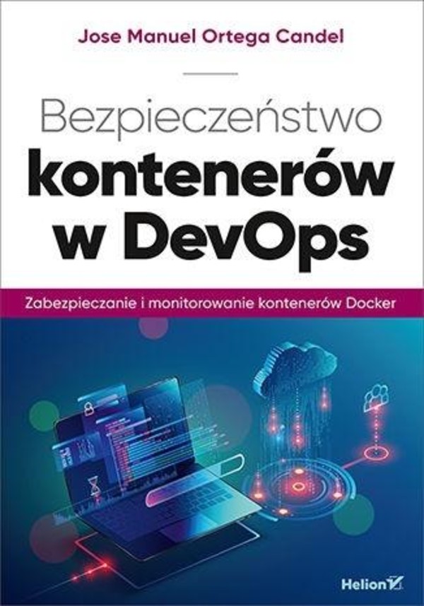 Bezpieczeństwo kontenerów w DevOps Zabezpieczanie i monitorowanie kontenerów Docker