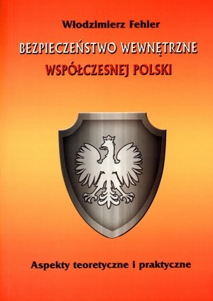 Bezpieczeństwo Wewnętrzne Współczesnej Polski. Aspekty Teoretyczne I ...