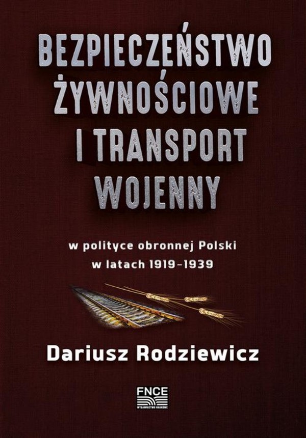 Bezpieczeństwo żywnościowe i transport wojenny w polityce obronnej Polski w latach 1919-1939 - pdf