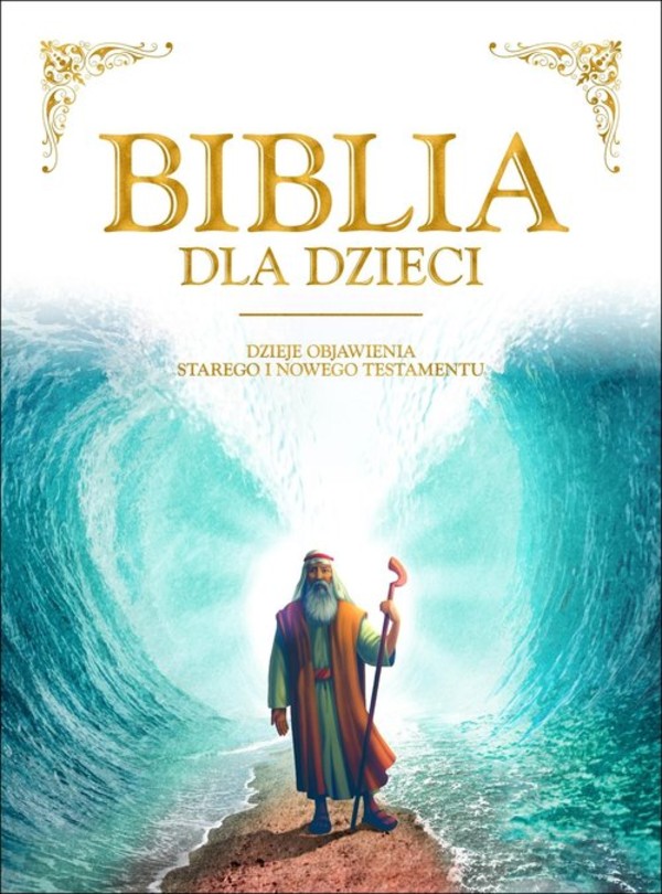 Biblia dla dzieci Dzieje objawienia Starego i Nowego Testamentu