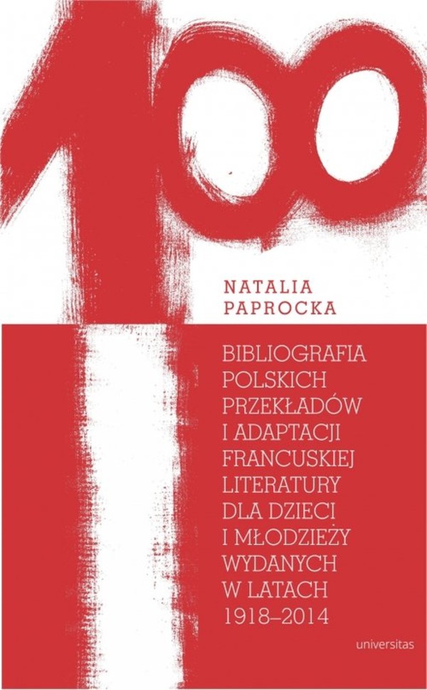 Bibliografia polskich przekładów i adaptacji francuskiej literatury dla dzieci i młodzieży wydanych w latach 1918-2014