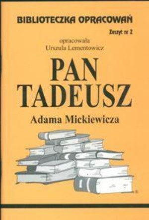 Biblioteczka opracowań 2. Pan Tadeusz Adama Mickiewicza