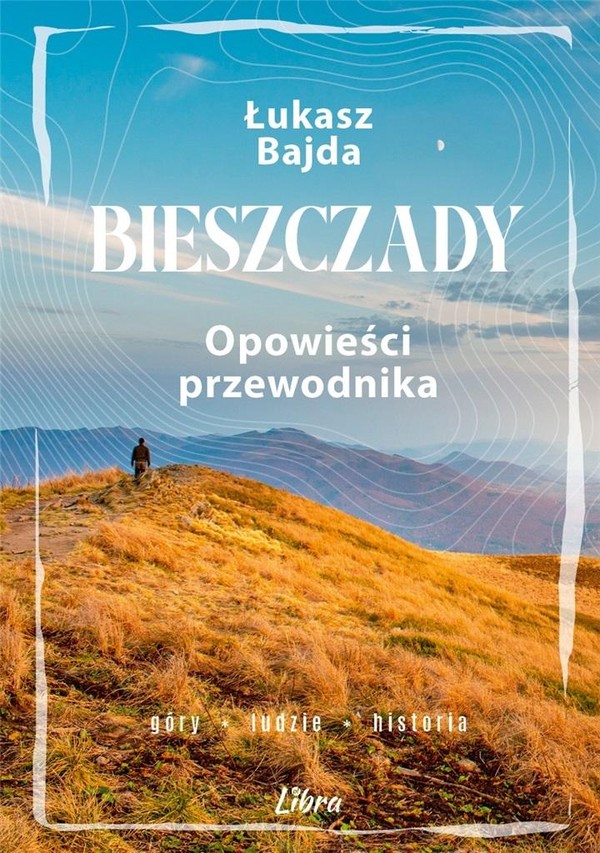 Bieszczady Opowieści przewodnika