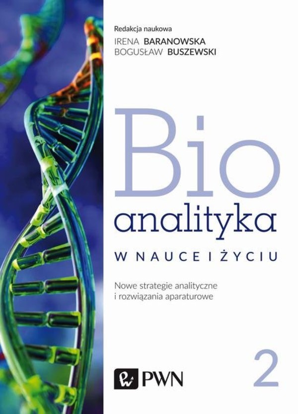 Bioanalityka. Tom 2 Nowe strategie analityczne i rozwiązania aparaturowe