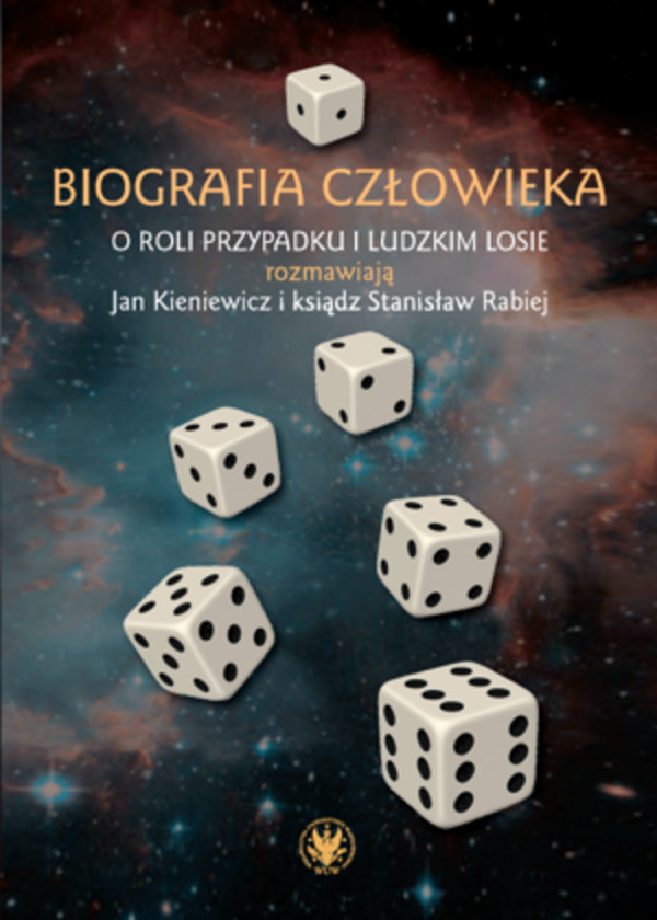 Biografia człowieka O roli przypadku i ludzkim losie rozmawiają Jan Kieniewicz i ksiądz Stanisław Rabiej