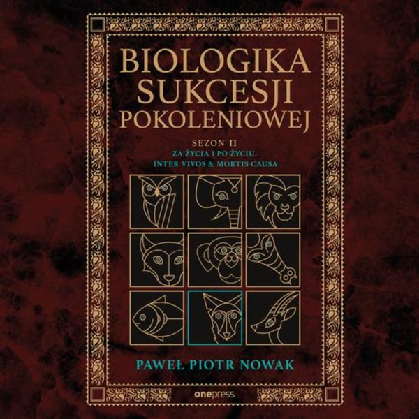 Biologika Sukcesji Pokoleniowej. Sezon 2. Za życia i po życiu. Inter vivos & Mortis causa - Audiobook mp3