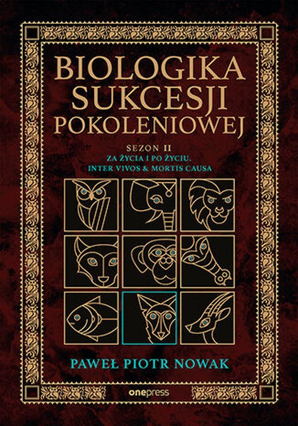 Biologika Sukcesji Pokoleniowej. Sezon 2. Za życia i po życiu. Inter vivos & Mortis causa - mobi, epub, pdf