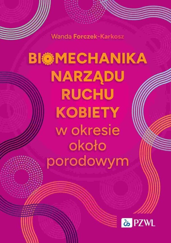 Biomechanika narządu ruchu kobiety w okresie okołoporodowym Aspekty naukowe i kliniczne