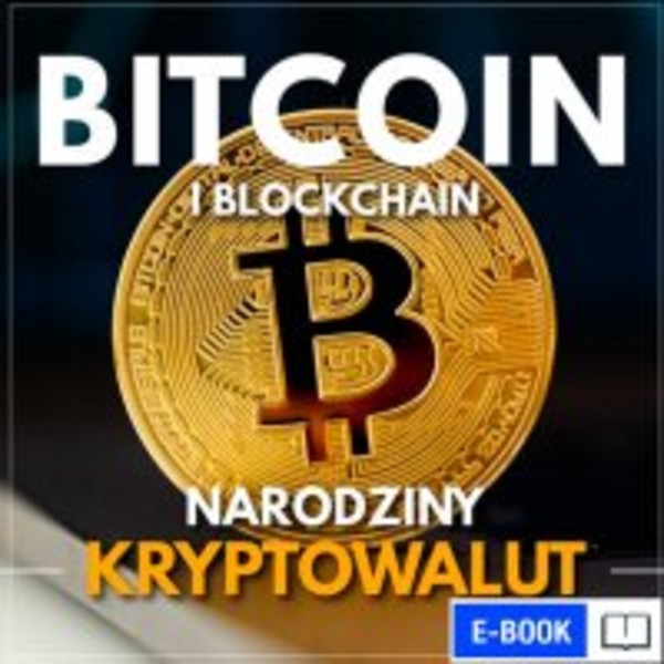 Bitcoin i Blockchain. Narodziny kryptowalut - mobi, epub, pdf