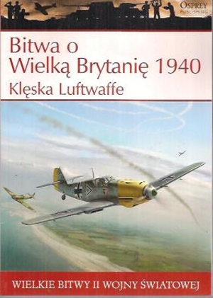 Bitwa o Wielką Brytanię 1940 r. Klęska Luftwaffe Wielkie bitwy II wojny światowej + DVD