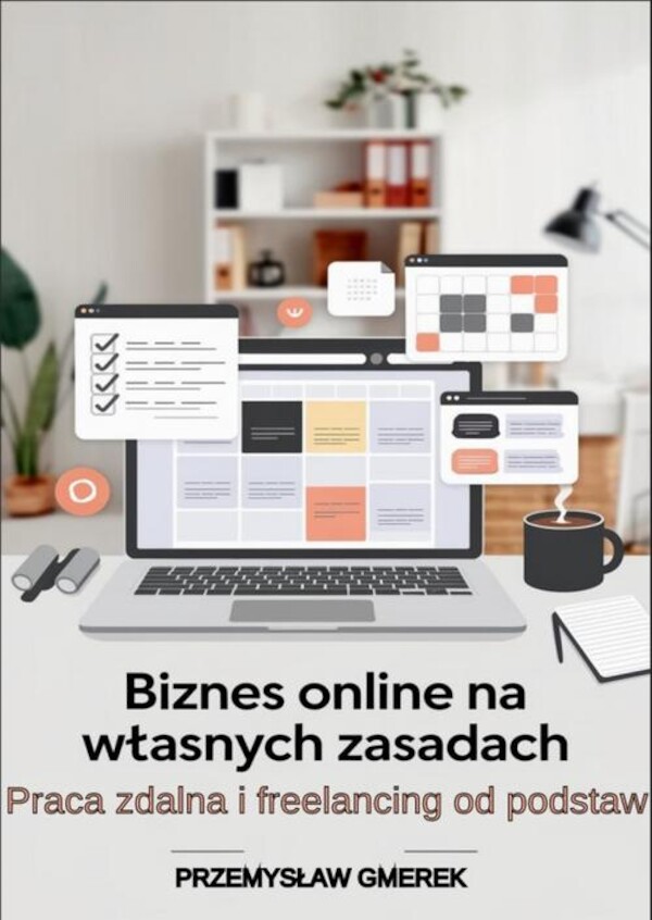 Biznes online na własnych zasadach: Praca zdalna i freelancing od podstaw - mobi, epub, pdf