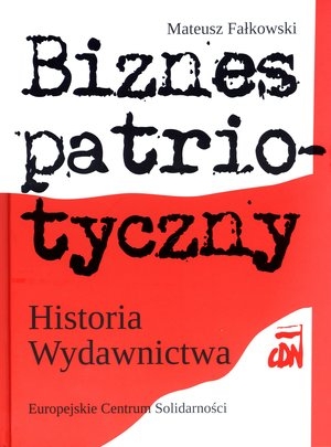 Biznes patriotyczny. Historia Wydawnictwa CDN