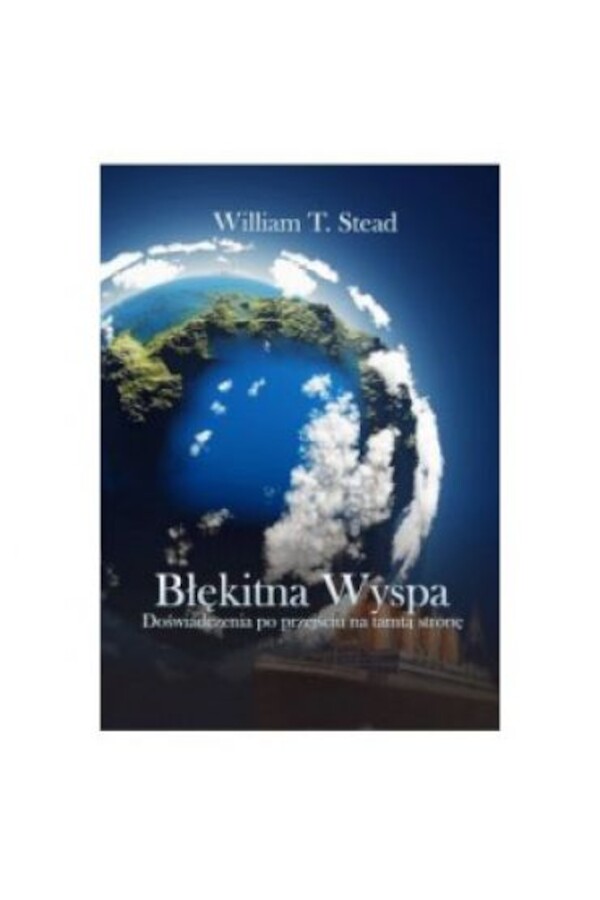 Błękitna Wyspa Doświadczenia po przejściu na tamtą stronę