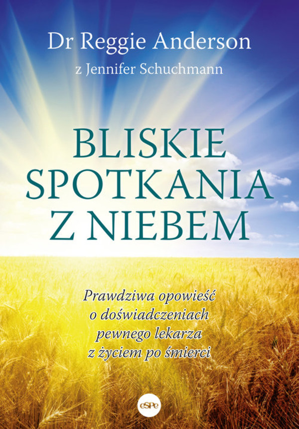 Bliskie spotkania z Niebem Prawdziwa opowieść o doświadczeniach pewnego lekarza z życiem po śmierci