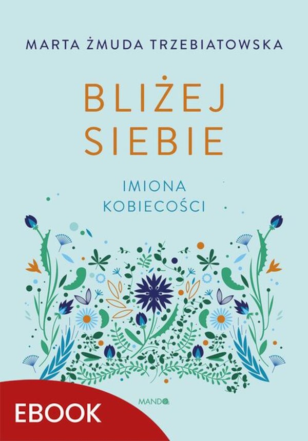 Bliżej siebie Imiona kobiecości - mobi, epub