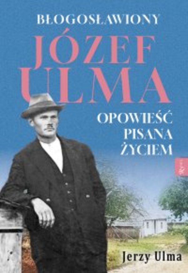 Błogosławiony Józef Ulma. Opowieść pisana życiem - mobi, epub, pdf 1