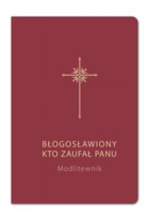 Błogosławiony, kto zaufał Panu Modlitewnik