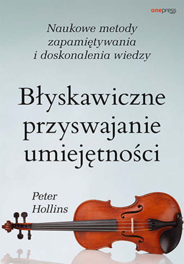 Błyskawiczne przyswajanie umiejętności. Naukowe metody zapamiętywania i doskonalenia wiedzy - mobi, epub, pdf